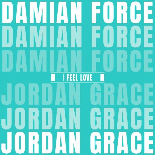 Damian Force & Jordan Grace “I Feel Love”: il nuovo singolo dance in radio dal 27 marzo 2026