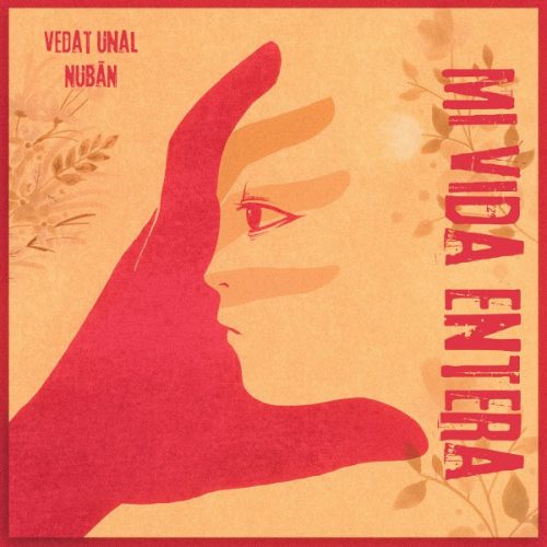 Vedat Unal & NUBĀN – “Mi Vida Entera”