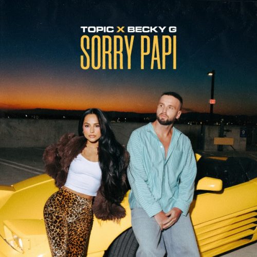 Topic Becky G Sorry Papi
